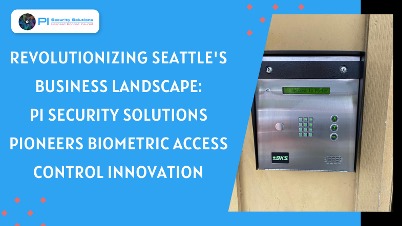 locksmith Seattle How Pi Security Solutions is Innovating in Biometric Access Control for Seattle Businesses